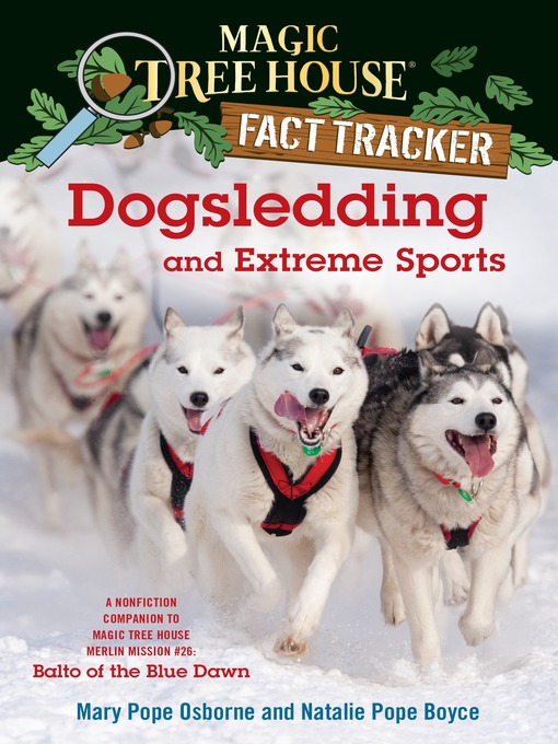 Title details for Dogsledding and Extreme Sports by Mary Pope Osborne - Wait list